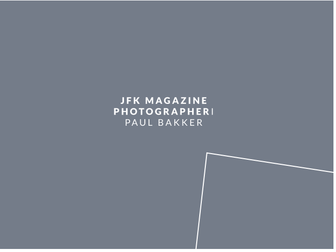 JFK MAGAZINE PHOTOGRAPHERI PAUL BAKKER
