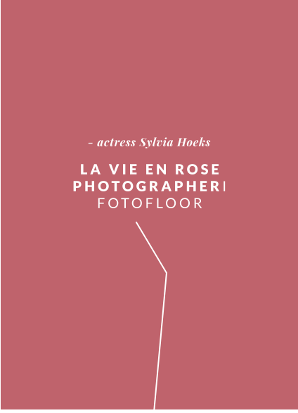 LA VIE EN ROSE PHOTOGRAPHERI FOTOFLOOR - actress Sylvia Hoeks
