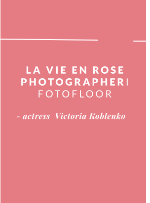 LA VIE EN ROSE PHOTOGRAPHERI FOTOFLOOR - actress  Victoria Koblenko
