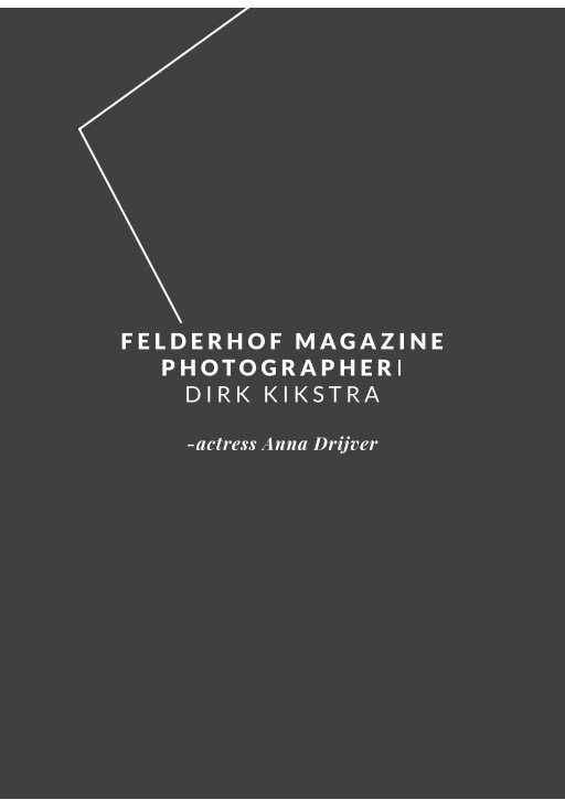 FELDERHOF MAGAZINE PHOTOGRAPHERI DIRK KIKSTRA -actress Anna Drijver