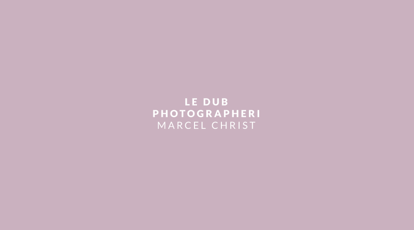 LE DUB PHOTOGRAPHERI MARCEL CHRIST